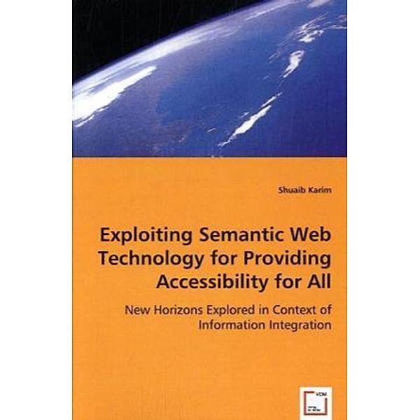 Exploiting Semantic Web Technology for Providing Accessibility for All, Shuaib Karim