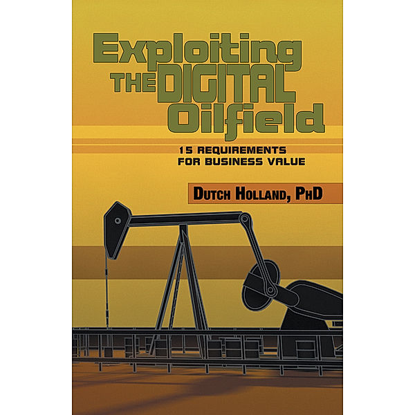 Exploiting the Digital Oilfield, Dutch Holland PhD