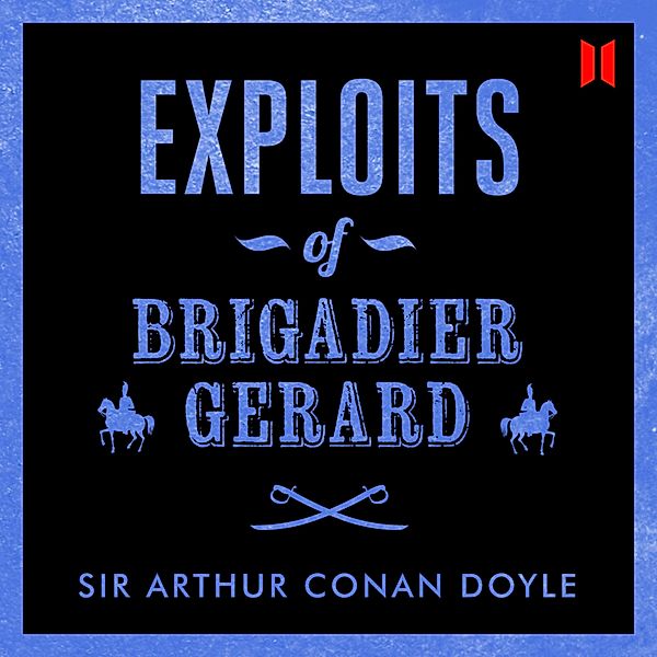 Exploits of Brigadier Gerard (Abridged), Sir Arthur Conan Doyle