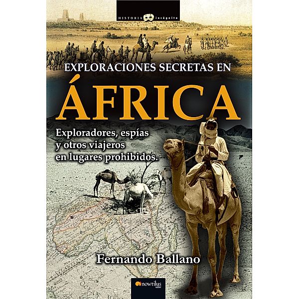 Exploraciones secretas en África / Historia Incógnita, Fernando Ballano Gonzalo