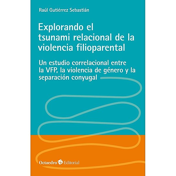 Explorando el tsunami relacional de la violencia filioparental / Horizontes, Raúl Gutiérrez Sebastián