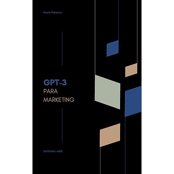 Explorando GPT-3 para el marketing digital, Moris Polanco