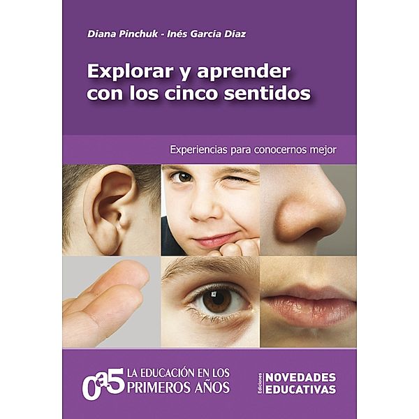 Explorar y aprender con los cinco sentidos / 0a5, la educación en los primeros años Bd.95, Inés García Díaz, Diana Pinchuk