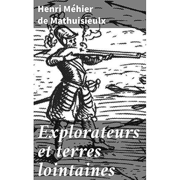 Explorateurs et terres lointaines, Henri Méhier de Mathuisieulx