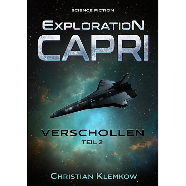 Exploration Capri: Teil 2 Verschollen (Science Fiction Odyssee) / Verschollen Bd.2, Christian Klemkow