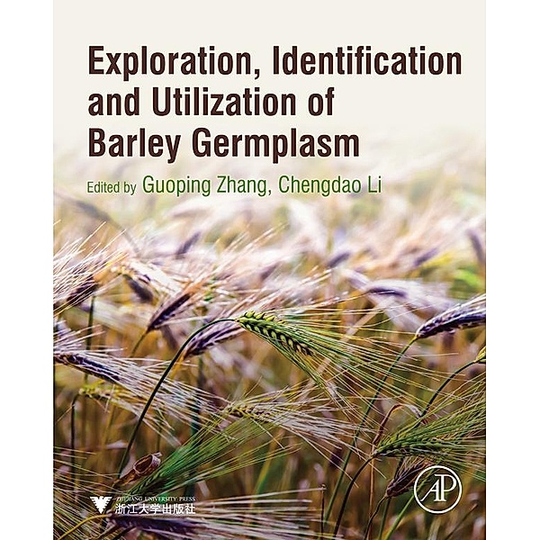 Exploration, Identification and Utilization of Barley Germplasm, Guoping Zhang, Chengdao Li