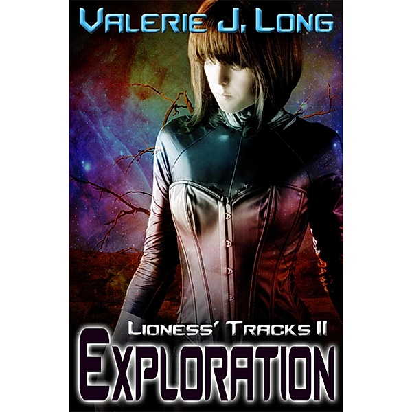 Exploration: Lioness Tracks II (Zoe Lionheart, #22) / Zoe Lionheart, Valerie J. Long