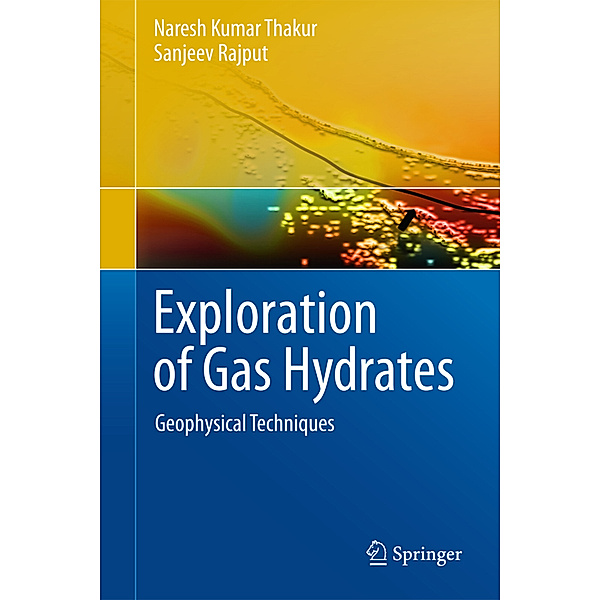 Exploration of Gas Hydrates, Naresh Kumar Thakur, Sanjeev Rajput