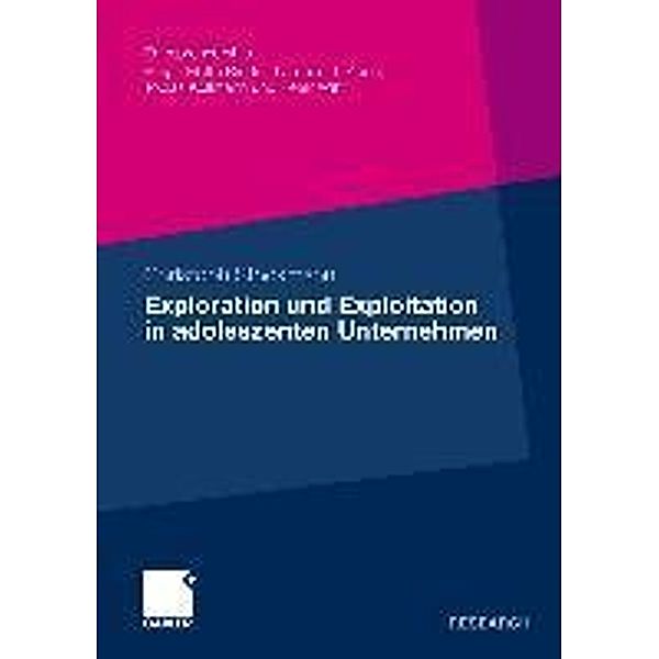 Exploration und Exploitation in adoleszenten Unternehmen / Entrepreneurship, Christoph Stöckmann