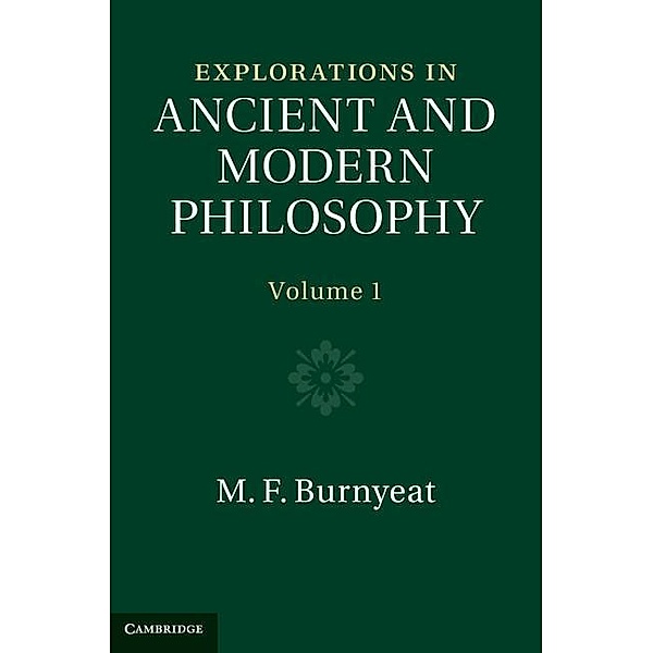 Explorations in Ancient and Modern Philosophy: Volume 1, M. F. Burnyeat