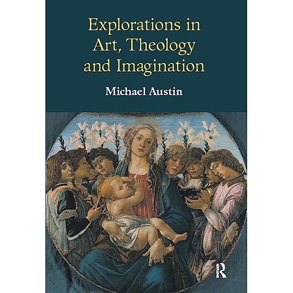 Explorations in Art, Theology and Imagination, Michael Ridgwell Austin