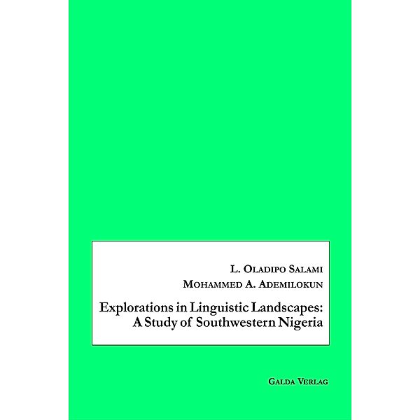 Explorations in Linguistic Landscapes: A Study of Southwestern Nigeria, L. Oladipo Salami, Mohammed A. Ademilokun
