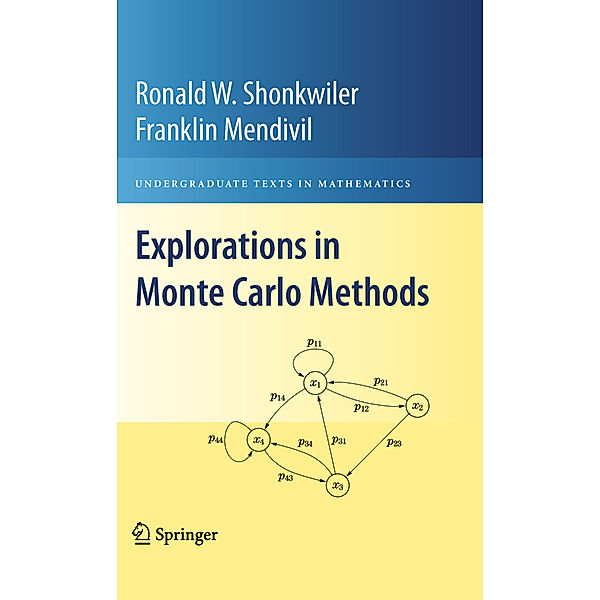 Explorations in Monte Carlo Methods, Ronald W. Shonkwiler, Franklin Mendivil