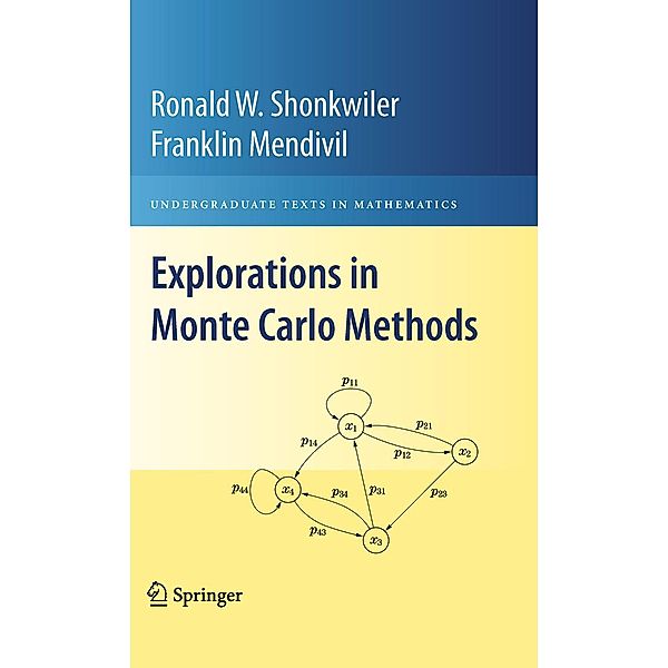 Explorations in Monte Carlo Methods / Undergraduate Texts in Mathematics, Ronald W. Shonkwiler, Franklin Mendivil