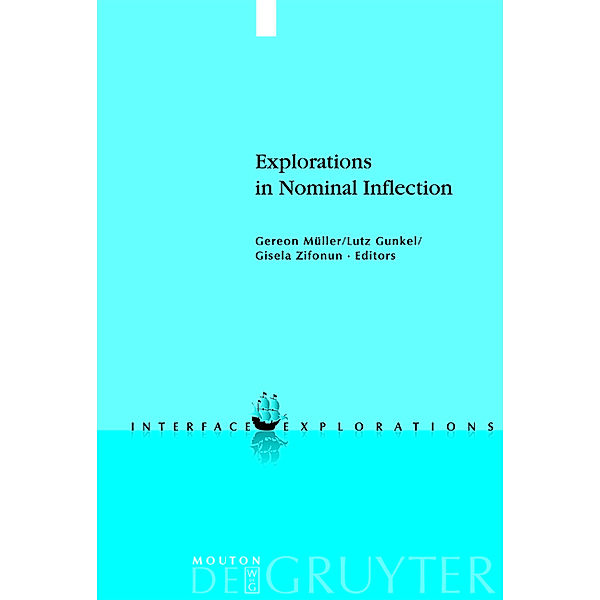 Explorations in Nominal Inflection / Interface Explorations [IE] Bd.10