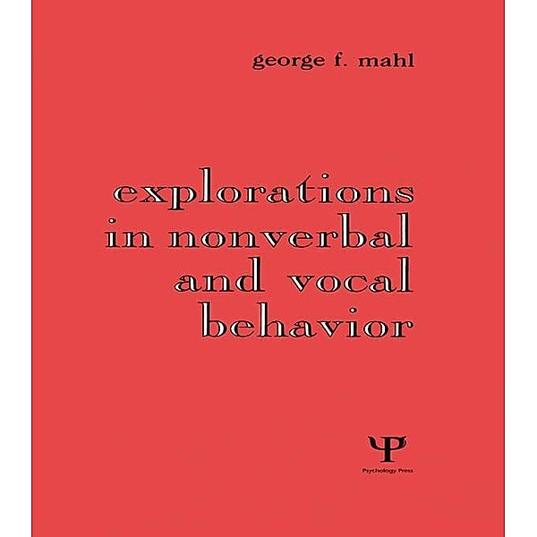 Explorations in Nonverbal and Vocal Behavior, George F. Mahl