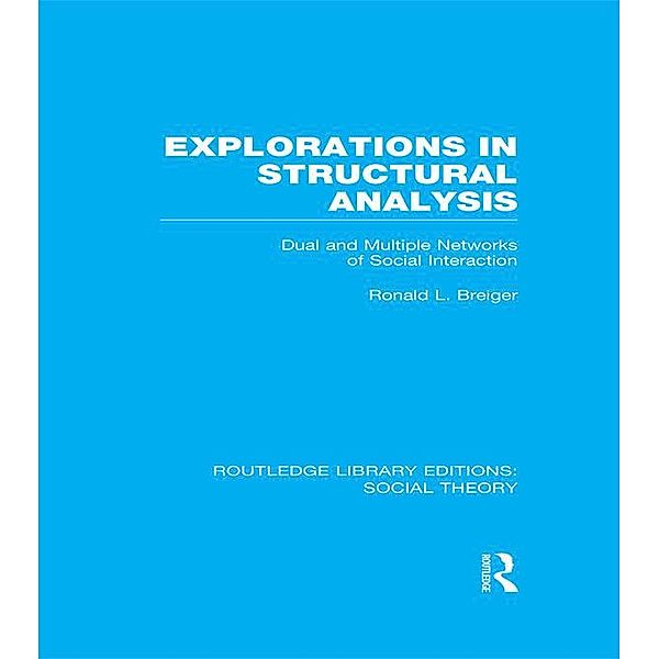 Explorations in Structural Analysis (RLE Social Theory), Ronald L. Breiger