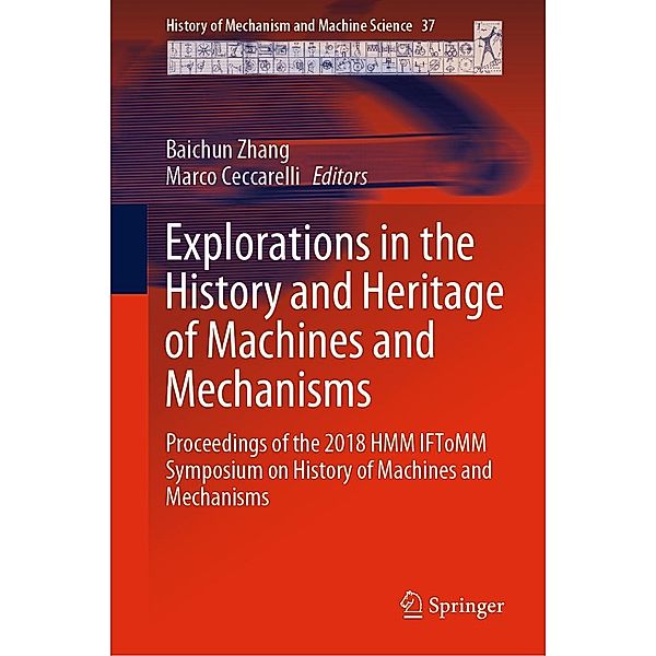 Explorations in the History and Heritage of Machines and Mechanisms / History of Mechanism and Machine Science Bd.37