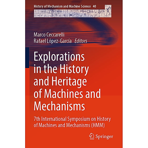 Explorations in the History and Heritage of Machines and Mechanisms