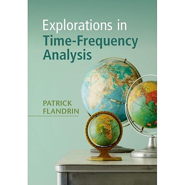 Explorations in Time-Frequency Analysis, Patrick Flandrin