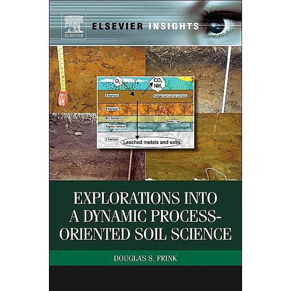 Explorations into a Dynamic Process-Oriented Soil Science, Douglas S Frink