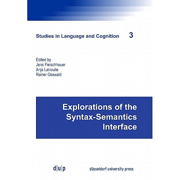 Explorations of the Syntax-Semantics Interface / Studies in Language and Cognition Bd.3