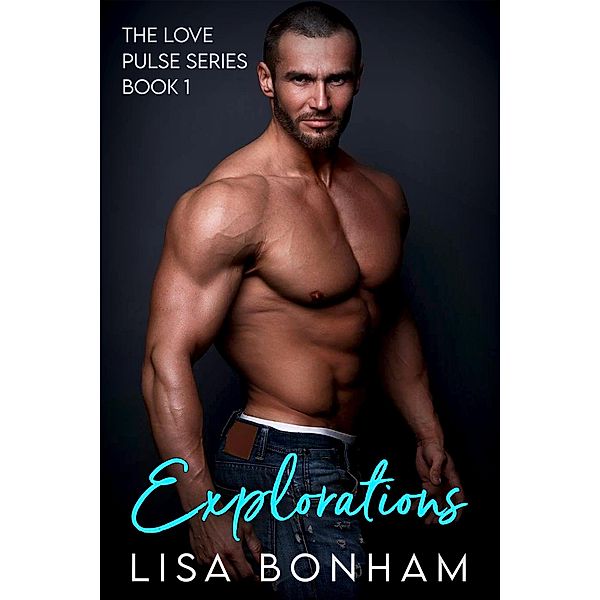 Explorations (The Love Pulse Series) / The Love Pulse Series, Lisa Bonham