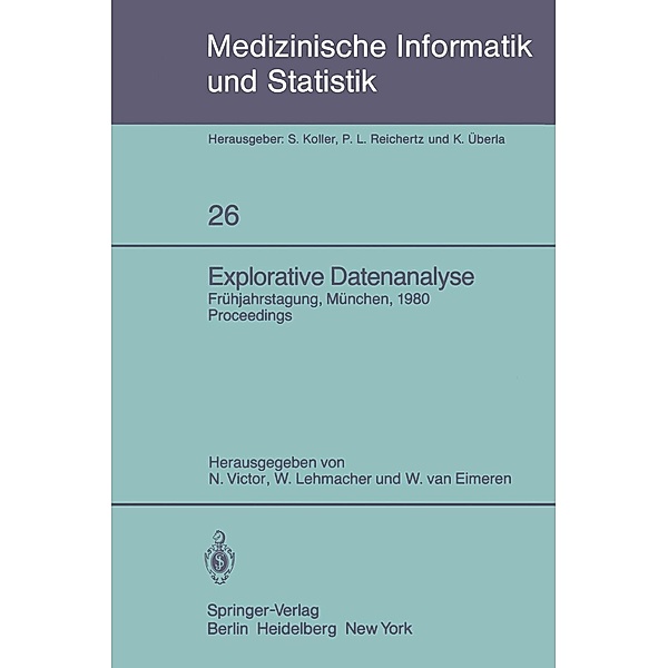 Explorative Datenanalyse / Medizinische Informatik, Biometrie und Epidemiologie Bd.26, N. Victor, W. Lehmacher, W. van Eimeren