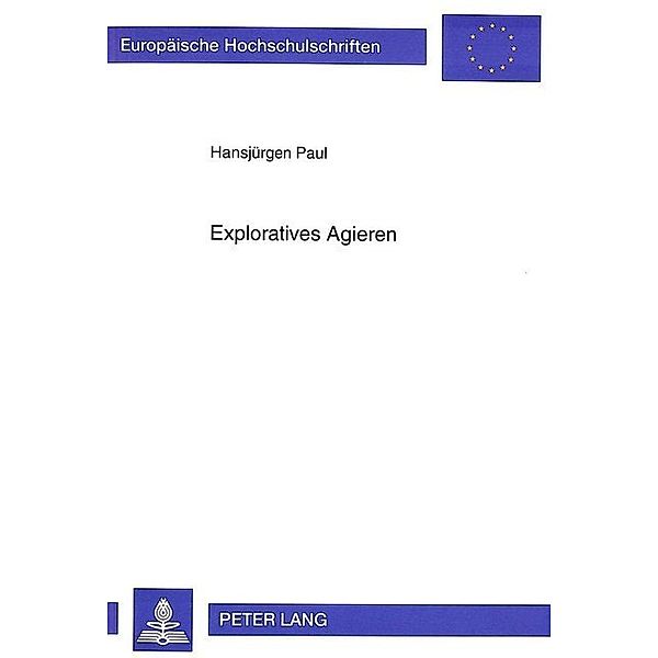 Exploratives Agieren, Hansjürgen Paul