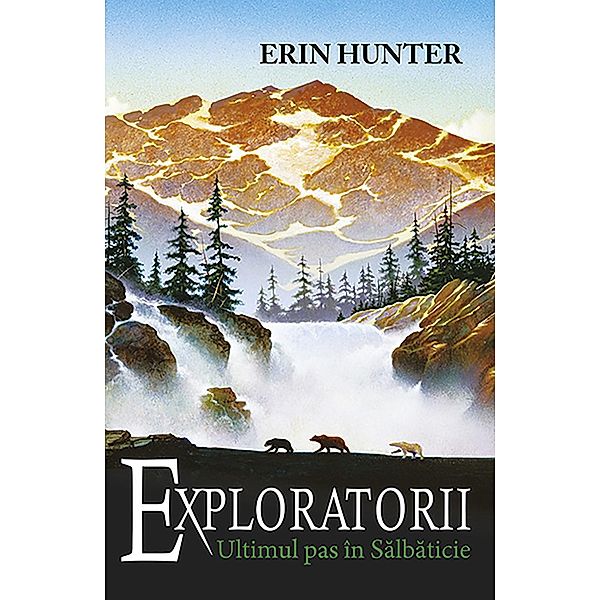 Exploratorii. Cartea a IV-a - Ultimul pas în salbaticie, Erin Hunter