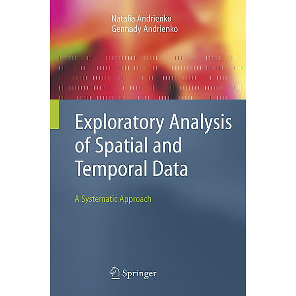 Exploratory Analysis of Spatial and Temporal Data, Natalia Andrienko, Gennady Andrienko