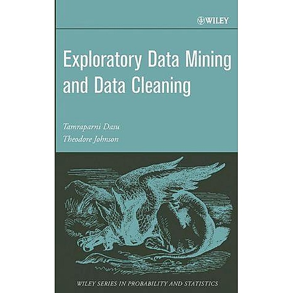 Exploratory Data Mining and Data Cleaning / Wiley Series in Probability and Statistics, Tamraparni Dasu, Theodore Johnson