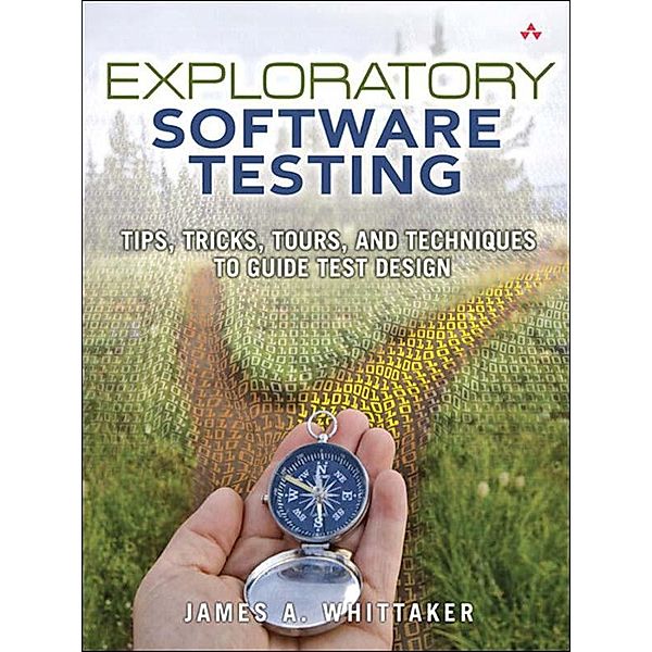 Exploratory Software Testing, James Whittaker