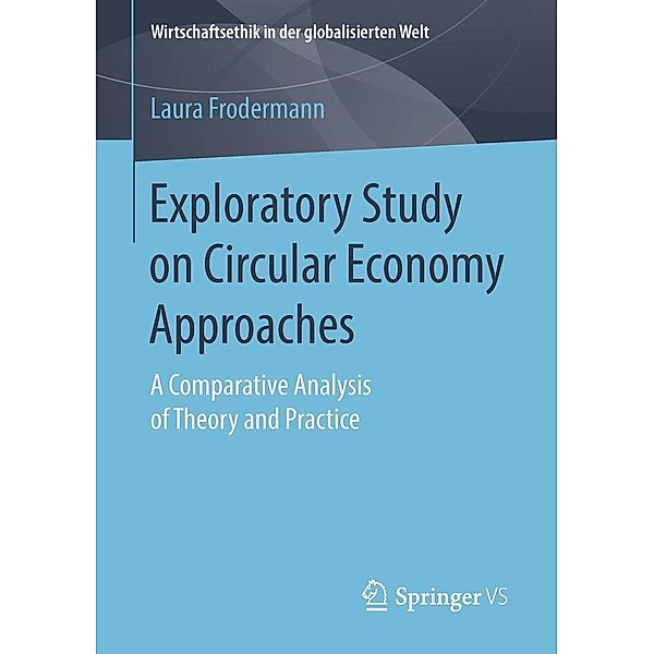 Exploratory Study on Circular Economy Approaches / Wirtschaftsethik in der globalisierten Welt, Laura Frodermann