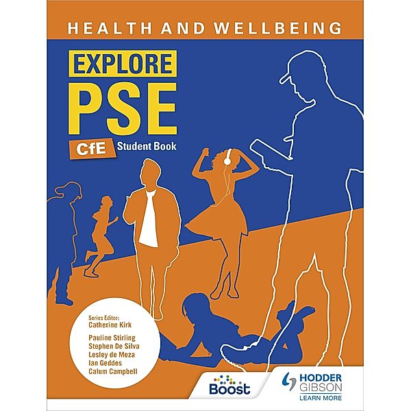 Explore PSE: Health and Wellbeing for CfE Student Book, Pauline Stirling, Stephen De Silva, Lesley De Meza, Ian Geddes, Calum Campbell