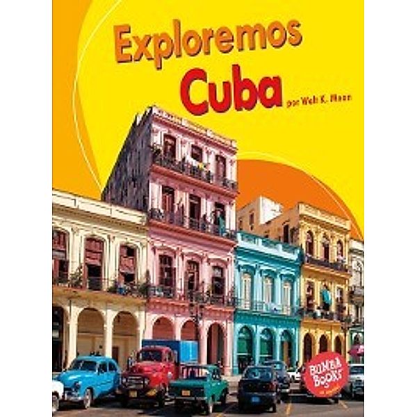 Exploremos países (Let's Explore Countries): Exploremos Cuba (Let's Explore Cuba), Walt K. Moon