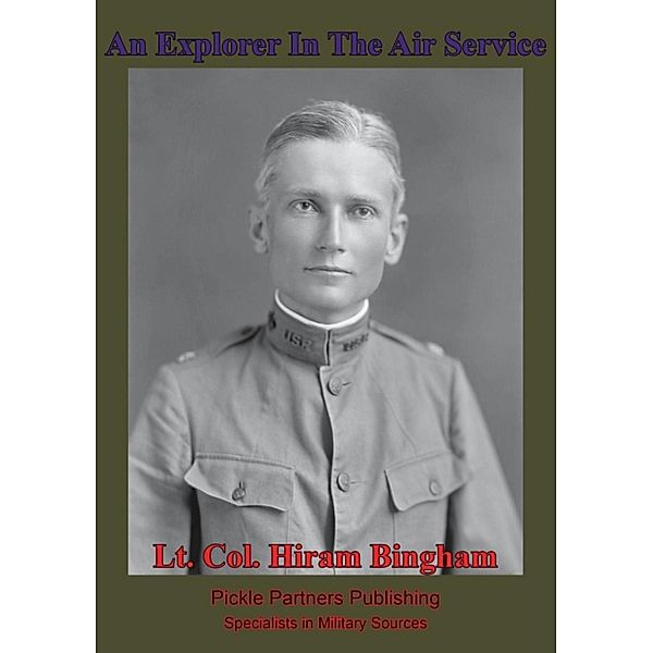 Explorer In The Air Service [Illustrated Edition], Lt. Colonel Hiram Bingham