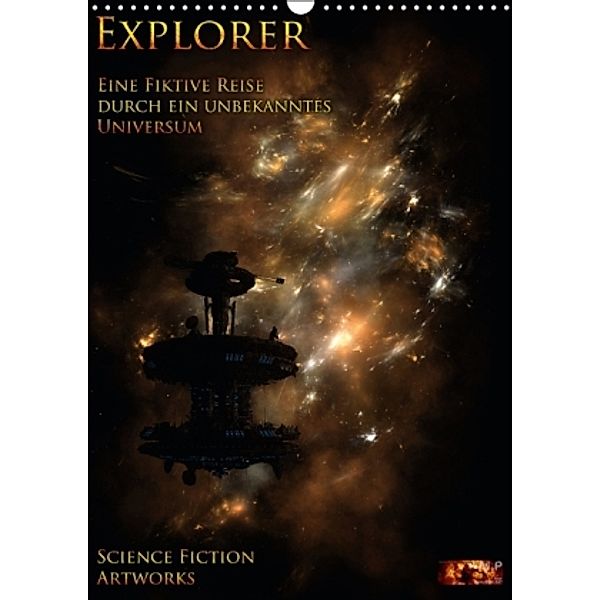 Explorer - Vol. I - Eine fiktive Reise durch ein unbekanntes Universum (Wandkalender 2015 DIN A3 hoch), Mario Heyer