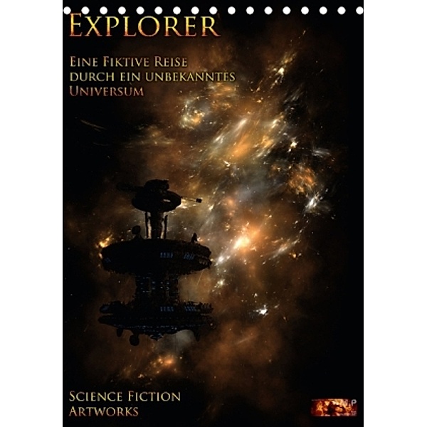 Explorer - Vol. I - Eine fiktive Reise durch ein unbekanntes Universum (Tischkalender 2015 DIN A5 hoch), Mario Heyer