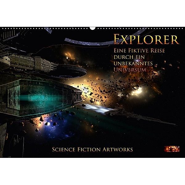 Explorer - Vol. II - Eine fiktive Reise durch ein unbekanntes Universum - Science Fiction Artworks (Wandkalender 2017 DI, Mario Heyer