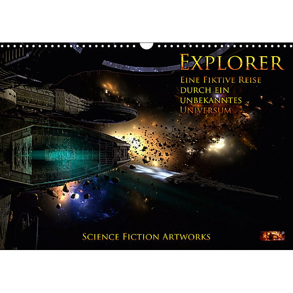 Explorer - Vol. II - Eine fiktive Reise durch ein unbekanntes Universum - Science Fiction Artworks (Wandkalender 2019 DI, Mario Heyer