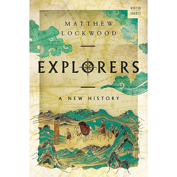 Explorers: A New History (A Norton Short) / A Norton Short Bd.0, Matthew Lockwood