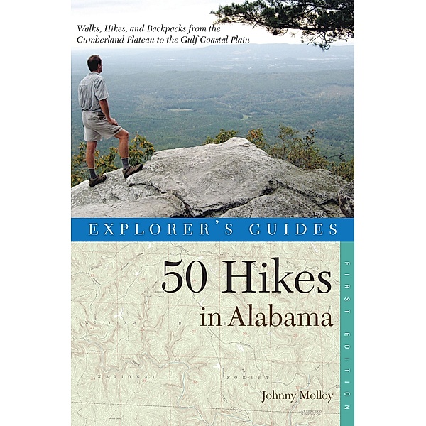 Explorer's Guide 50 Hikes in Alabama (Explorer's 50 Hikes) / Explorer's 50 Hikes Bd.0, Johnny Molloy