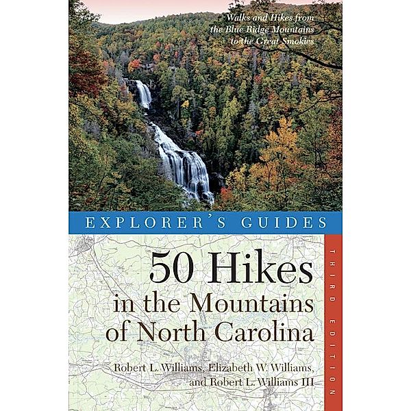 Explorer's Guide 50 Hikes in the Mountains of North Carolina (Third Edition), Robert L. Williams