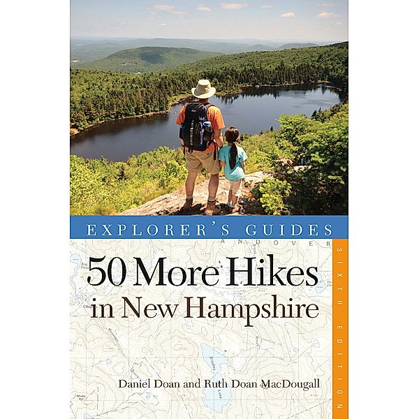 Explorer's Guide 50 More Hikes in New Hampshire: Day Hikes and Backpacking Trips from Mount Monadnock to Mount Magalloway, Daniel Doan, Ruth Doan Macdougall