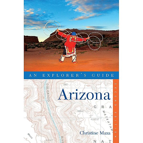 Explorer's Guide Arizona (Second Edition), Christine Maxa