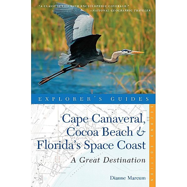 Explorer's Guide Cape Canaveral, Cocoa Beach & Florida's Space Coast: A Great Destination (Second Edition)  (Explorer's Great Destinations) / Explorer's Great Destinations Bd.0, Dianne Marcum