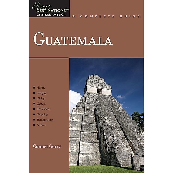 Explorer's Guide Guatemala: A Great Destination (Explorer's Great Destinations) / Explorer's Great Destinations Bd.0, Conner Gorry