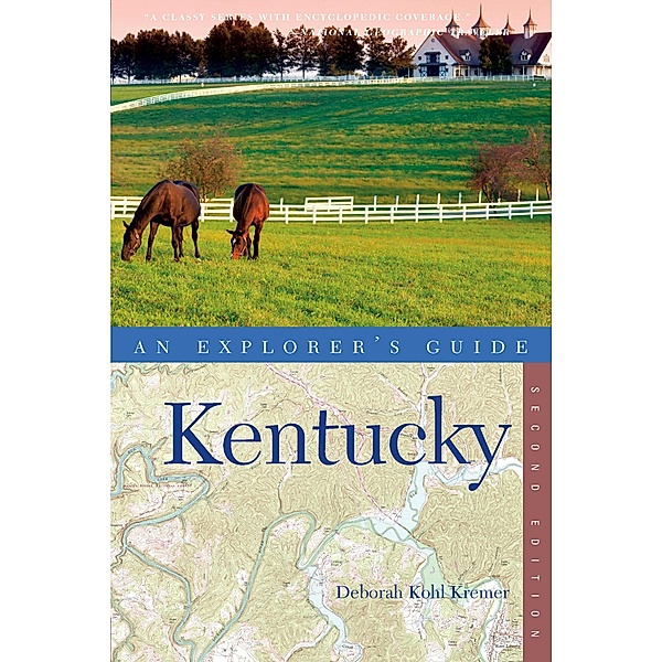 Explorer's Guide Kentucky (Second Edition)  (Explorer's Complete) / Explorer's Complete Bd.0, Deborah Kohl Kremer