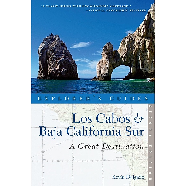 Explorer's Guide Los Cabos & Baja California Sur: A Great Destination (Second Edition), Kevin Delgado
